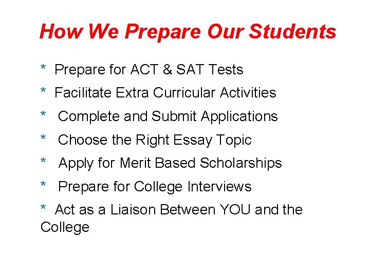 How We Prepare Our Students * Prepare for ACT & SAT Tests * Facilitate