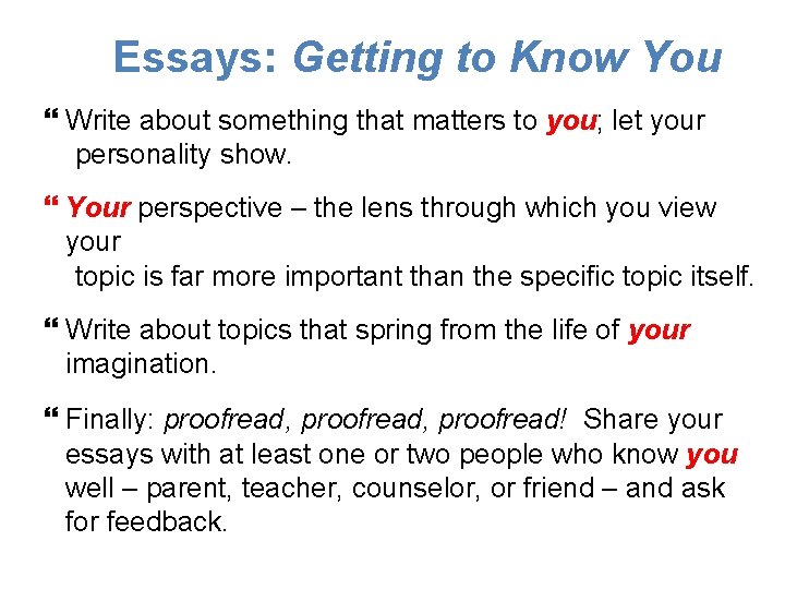  Essays: Getting to Know You Write about something that matters to you; let