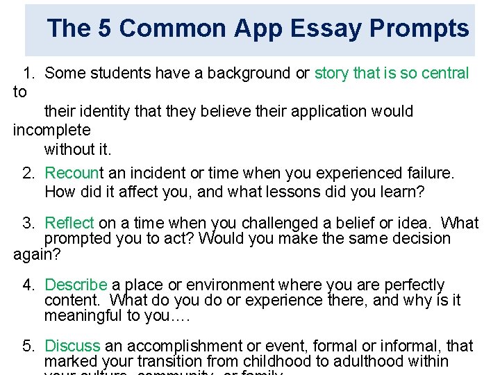 The 5 Common App Essay Prompts 1. Some students have a background or story