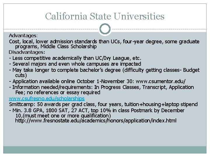 California State Universities Advantages: Cost, local, lower admission standards than UCs, four-year degree, some
