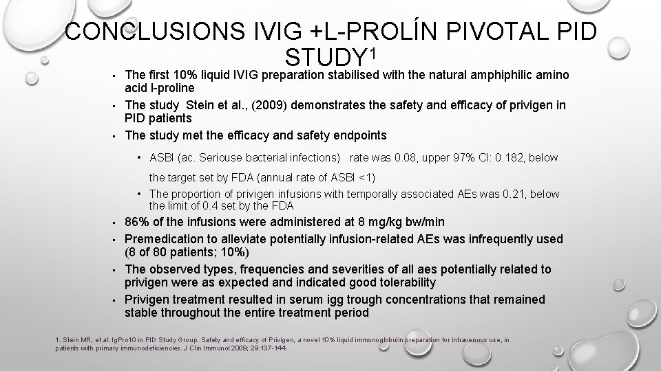 CONCLUSIONS IVIG +L-PROLÍN PIVOTAL PID STUDY 1 • • • The first 10% liquid