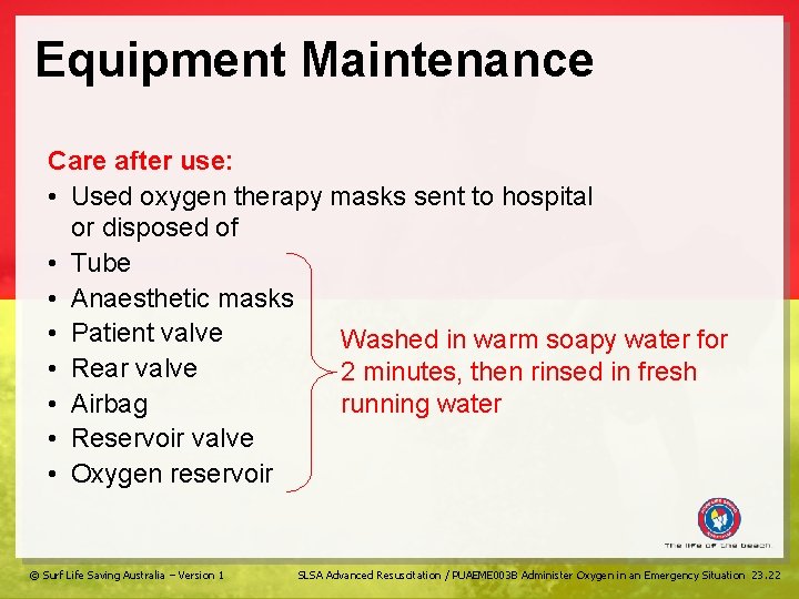 Equipment Maintenance Care after use: • Used oxygen therapy masks sent to hospital or