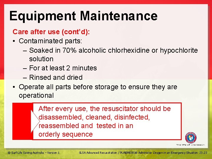 Equipment Maintenance Care after use (cont’d): • Contaminated parts: – Soaked in 70% alcoholic