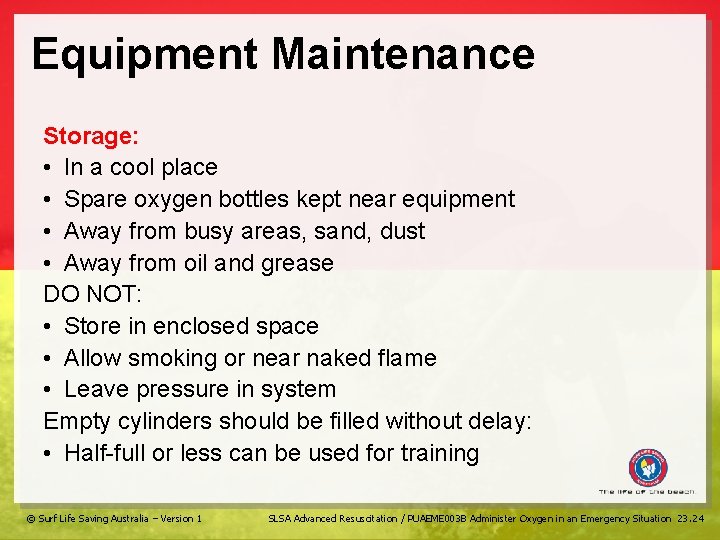 Equipment Maintenance Storage: • In a cool place • Spare oxygen bottles kept near