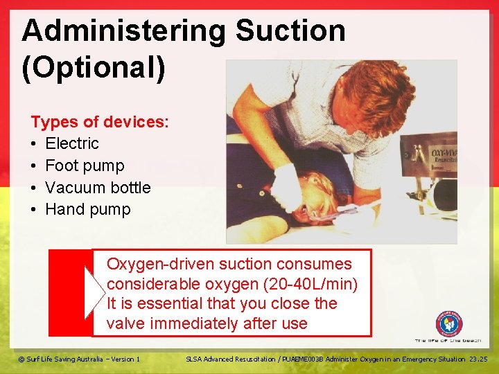 Administering Suction (Optional) Types of devices: • Electric • Foot pump • Vacuum bottle
