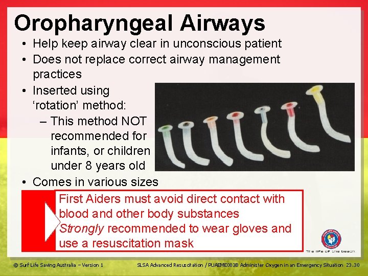 Oropharyngeal Airways • Help keep airway clear in unconscious patient • Does not replace