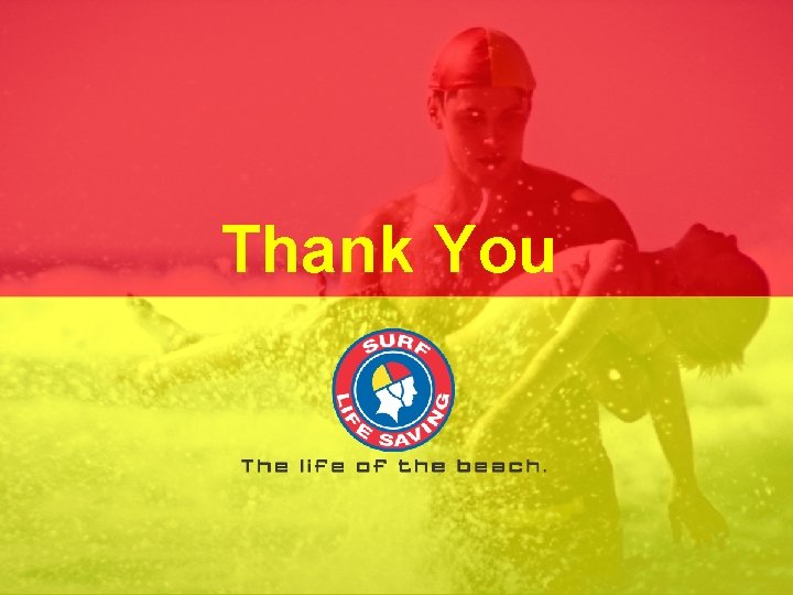 Thank You © Surf Life Saving Australia – Version 1 SLSA Advanced Resuscitation /