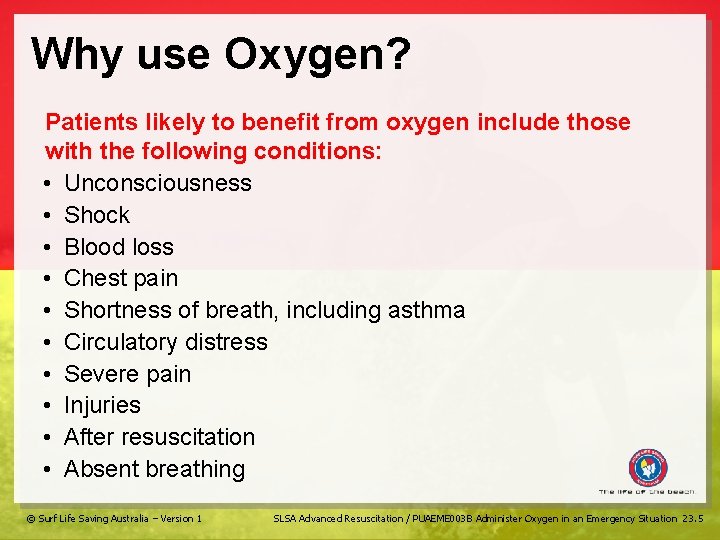 Why use Oxygen? Patients likely to benefit from oxygen include those with the following