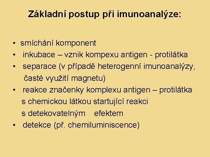 Základní postup při imunoanalýze: • smíchání komponent • inkubace – vznik kompexu antigen -