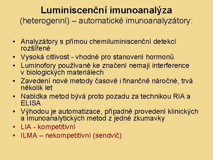 Luminiscenční imunoanalýza (heterogenní) – automatické imunoanalyzátory: • Analyzátory s přímou chemiluminiscenční detekcí rozšířené •