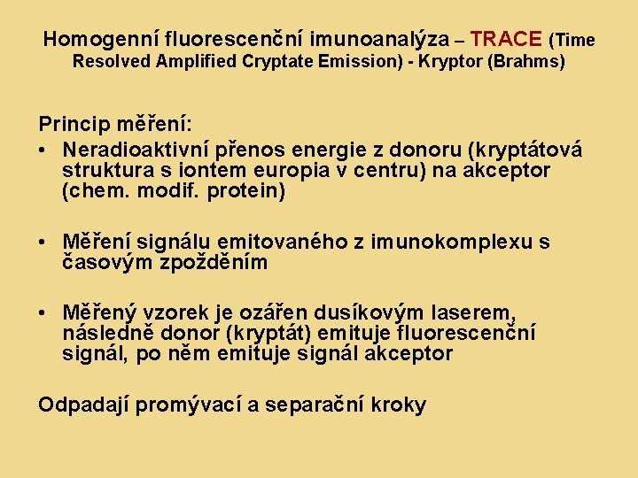 Homogenní fluorescenční imunoanalýza – TRACE (Time Resolved Amplified Cryptate Emission) - Kryptor (Brahms) Princip