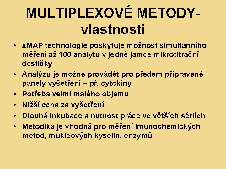 MULTIPLEXOVÉ METODY- vlastnosti • x. MAP technologie poskytuje možnost simultanního měření až 100 analytů