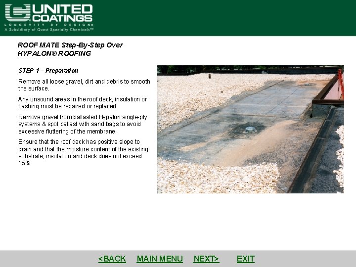 ROOF MATE Step-By-Step Over HYPALON® ROOFING STEP 1 – Preparation Remove all loose gravel,