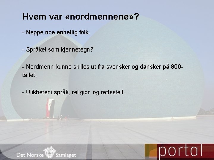 Hvem var «nordmennene» ? - Neppe noe enhetlig folk. - Språket som kjennetegn? -