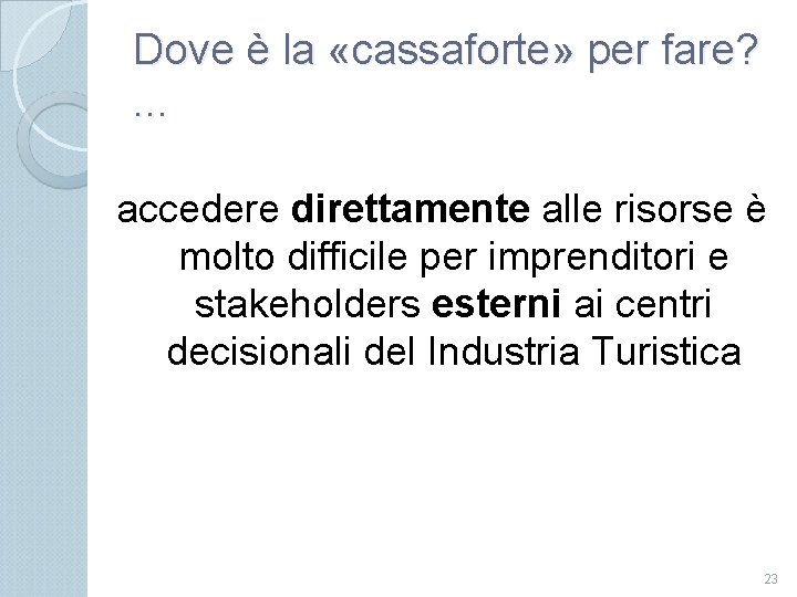 Dove è la «cassaforte» per fare? . . . accedere direttamente alle risorse è