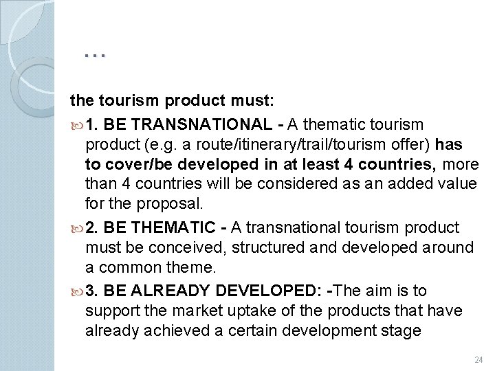 . . . the tourism product must: 1. BE TRANSNATIONAL - A thematic tourism