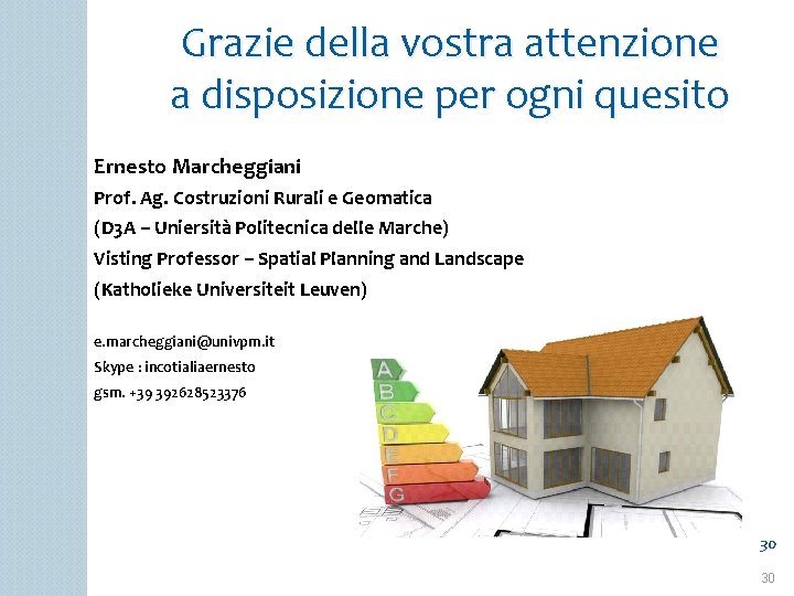 Grazie della vostra attenzione a disposizione per ogni quesito Ernesto Marcheggiani Prof. Ag. Costruzioni