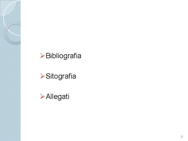 ØBibliografia ØSitografia ØAllegati 31 