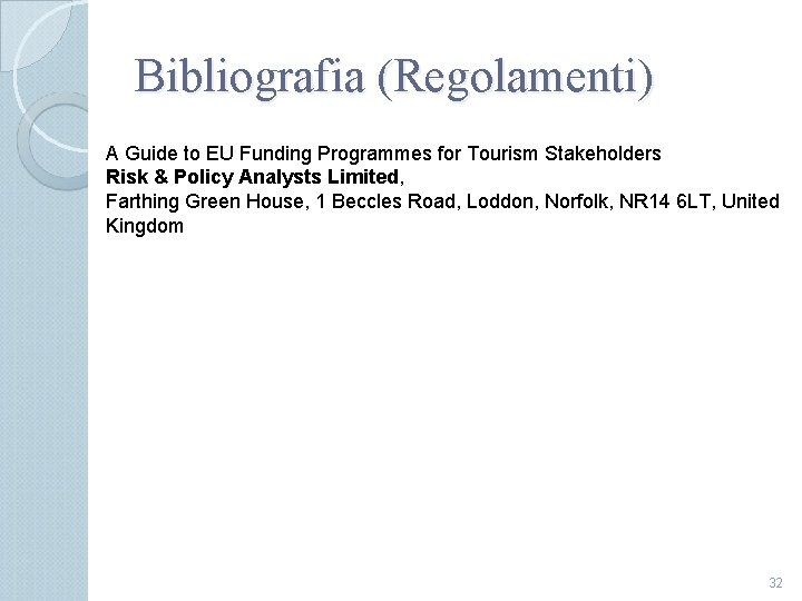 Bibliografia (Regolamenti) A Guide to EU Funding Programmes for Tourism Stakeholders Risk & Policy