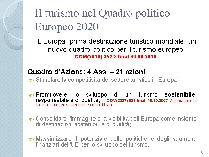 Il turismo nel Quadro politico Europeo 2020 “L'Europa, prima destinazione turistica mondiale” un nuovo