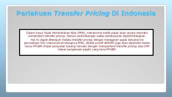 Perlakuan Transfer Pricing Di Indonesia Dalam kasus Pajak Pertambahan Nilai (PPN), mekanisme kredit pajak