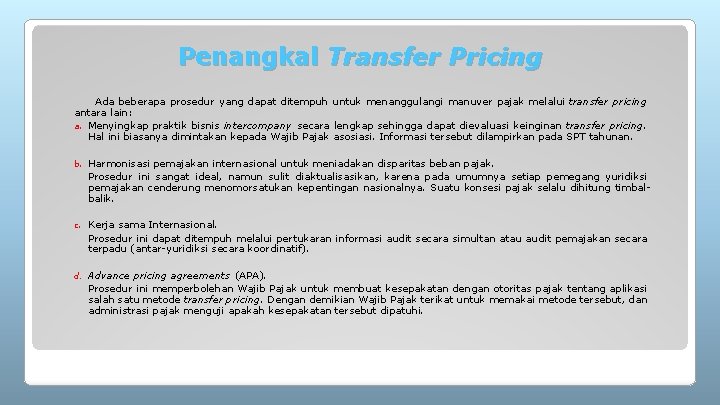 Penangkal Transfer Pricing Ada beberapa prosedur yang dapat ditempuh untuk menanggulangi manuver pajak melalui