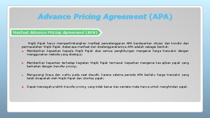 Advance Pricing Agreement (APA) Manfaat Advance Pricing Agreement (APA) Wajib Pajak harus mempertimbangkan manfaat