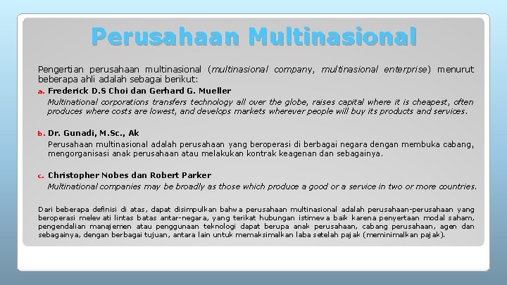 Perusahaan Multinasional Pengertian perusahaan multinasional (multinasional company, multinasional enterprise) menurut beberapa ahli adalah sebagai