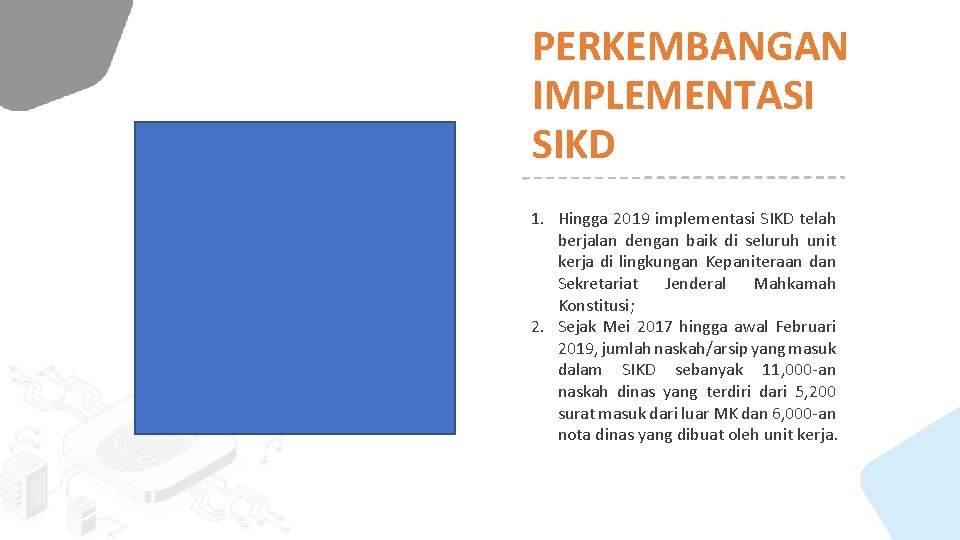 PERKEMBANGAN IMPLEMENTASI SIKD 1. Hingga 2019 implementasi SIKD telah berjalan dengan baik di seluruh