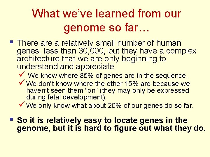 What we’ve learned from our genome so far… § There a relatively small number