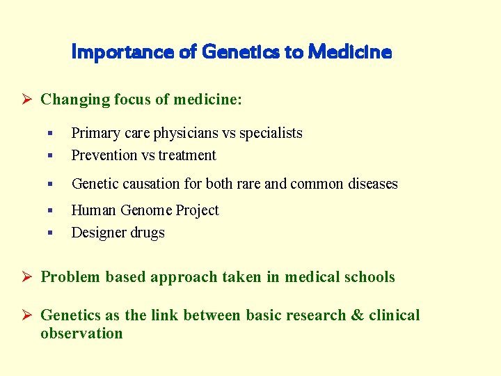 Importance of Genetics to Medicine Ø Changing focus of medicine: § Primary care physicians