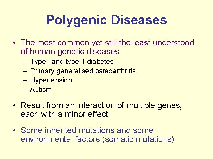 Polygenic Diseases • The most common yet still the least understood of human genetic