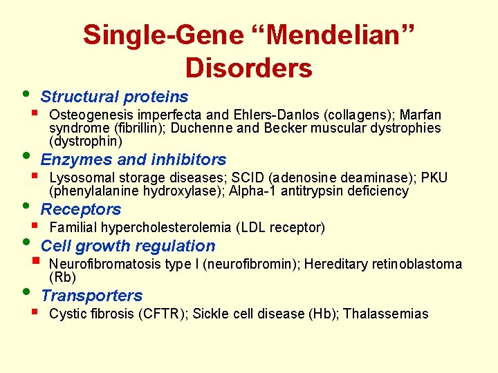 Single-Gene “Mendelian” Disorders • Structural proteins • Enzymes and inhibitors § § Osteogenesis imperfecta