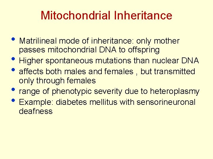 Mitochondrial Inheritance • Matrilineal mode of inheritance: only mother • • passes mitochondrial DNA