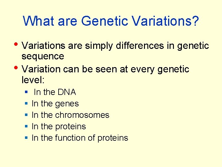 What are Genetic Variations? • Variations are simply differences in genetic • sequence Variation