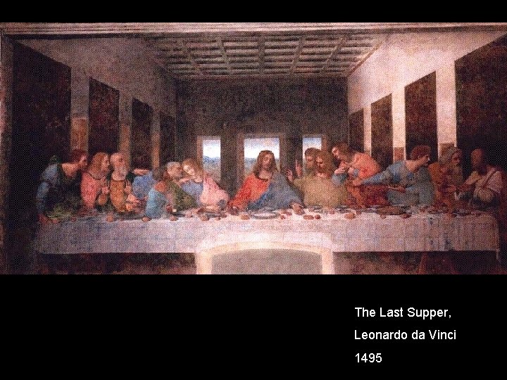 The Last Supper, Leonardo da Vinci 1495 