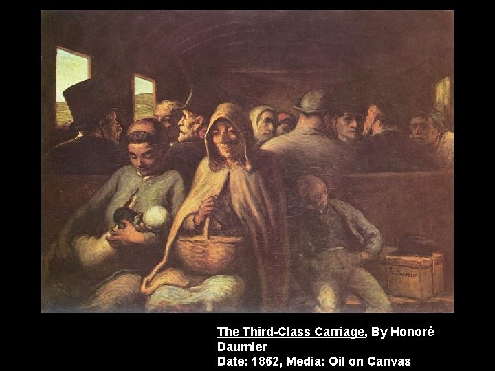 The Third-Class Carriage, By Honoré Daumier Date: 1862, Media: Oil on Canvas 