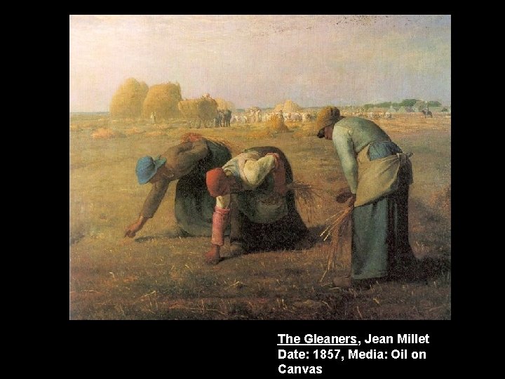 The Gleaners, Jean Millet Date: 1857, Media: Oil on Canvas 