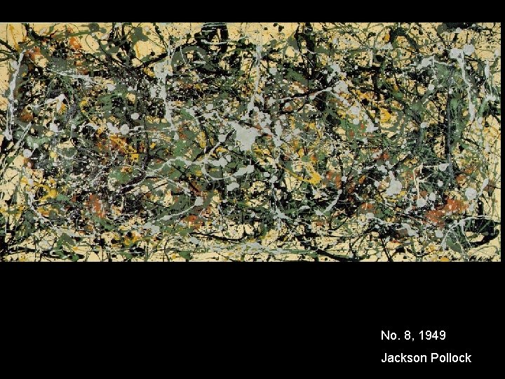 No. 8, 1949 Jackson Pollock 