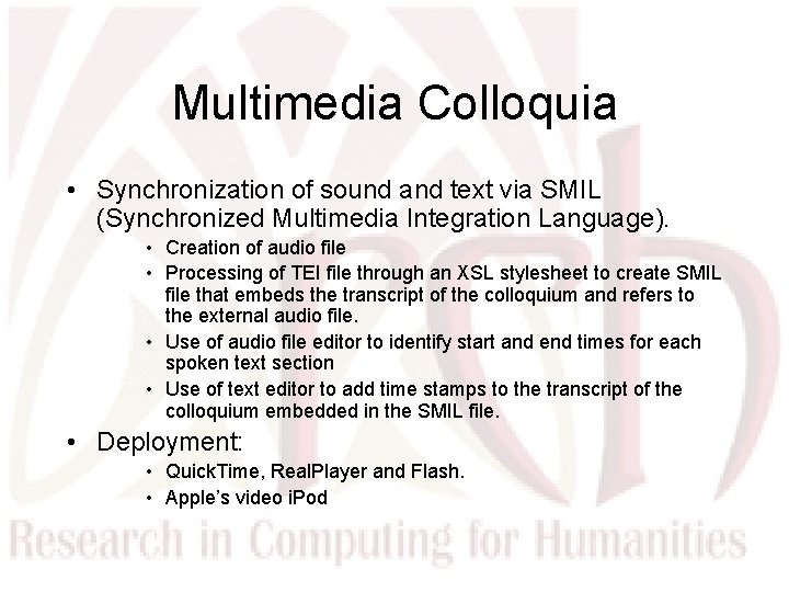 Multimedia Colloquia • Synchronization of sound and text via SMIL (Synchronized Multimedia Integration Language).