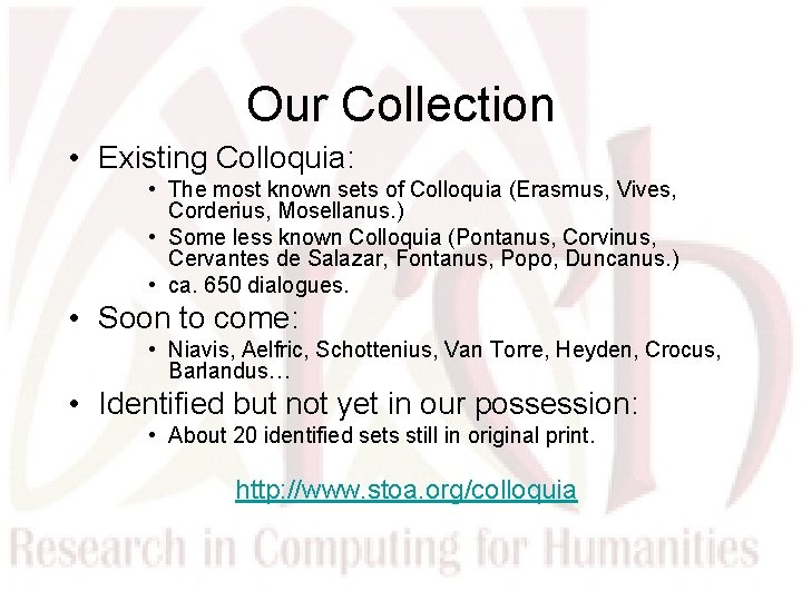 Our Collection • Existing Colloquia: • The most known sets of Colloquia (Erasmus, Vives,