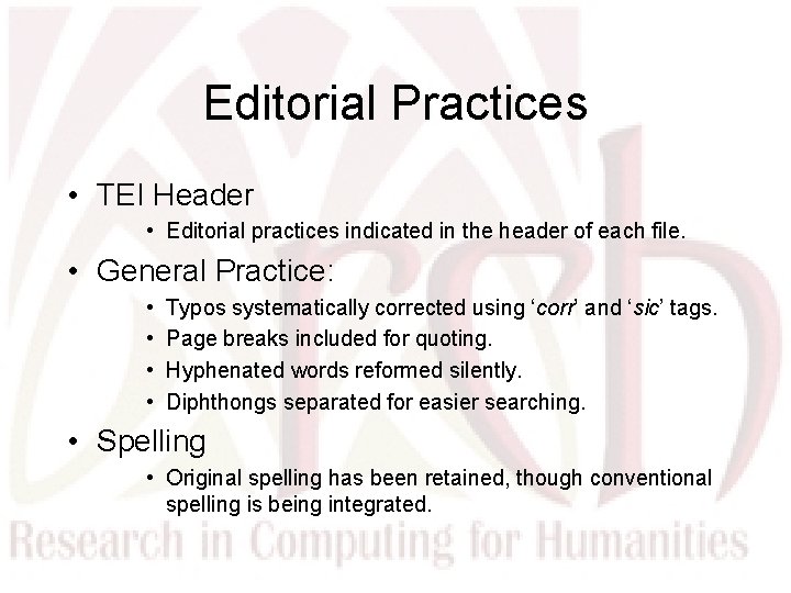Editorial Practices • TEI Header • Editorial practices indicated in the header of each