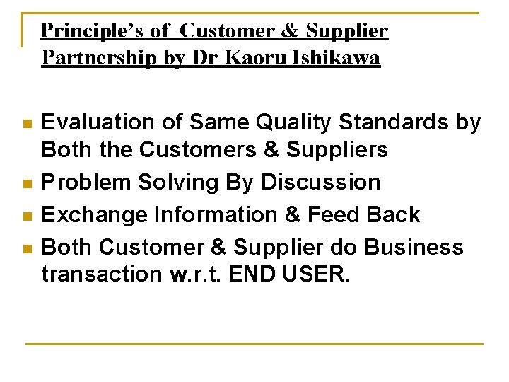 Principle’s of Customer & Supplier Partnership by Dr Kaoru Ishikawa n n Evaluation of