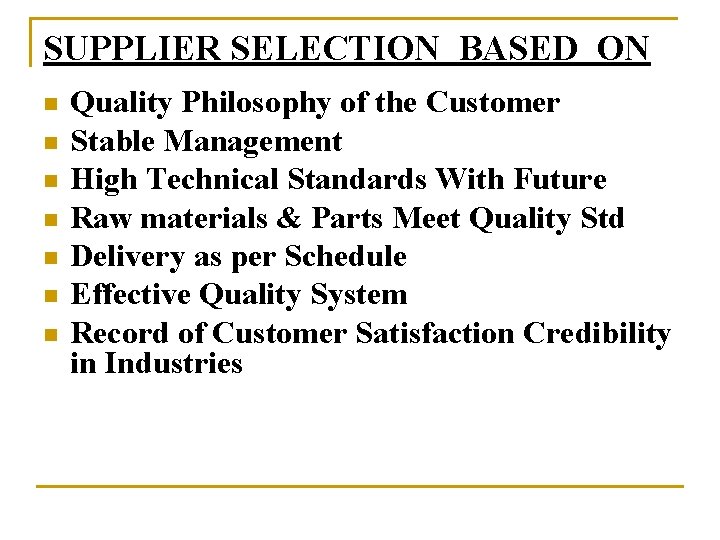 SUPPLIER SELECTION BASED ON n n n n Quality Philosophy of the Customer Stable
