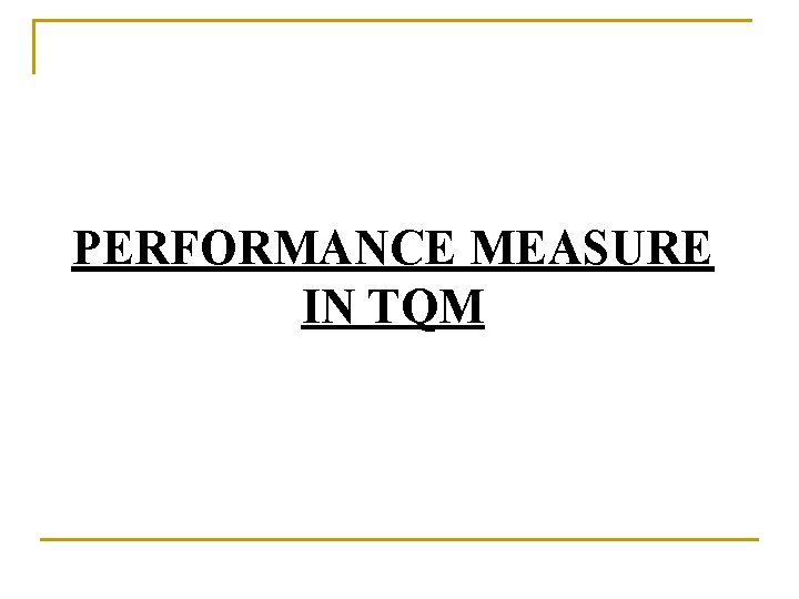 PERFORMANCE MEASURE IN TQM 