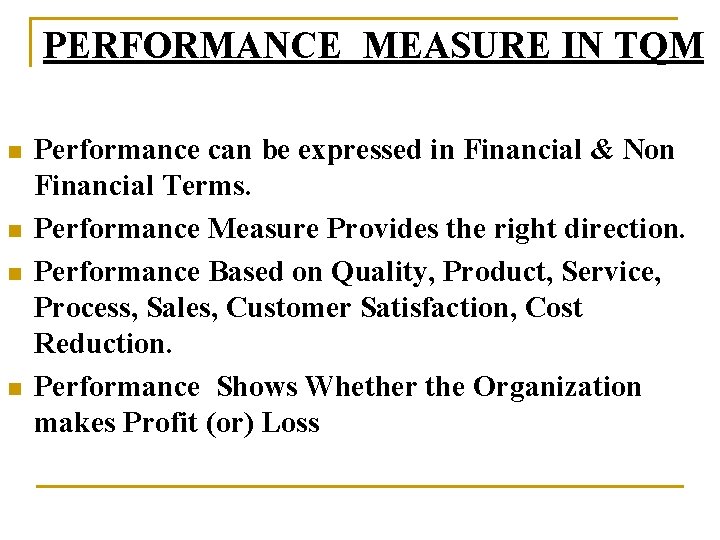 PERFORMANCE MEASURE IN TQM n n Performance can be expressed in Financial & Non