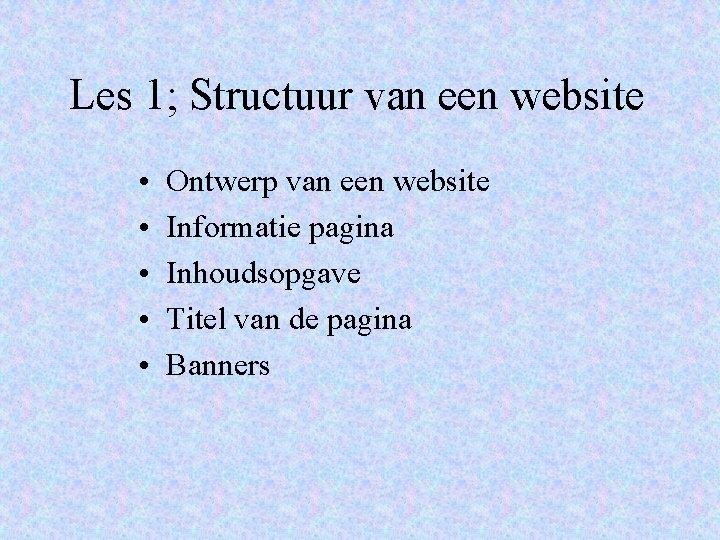 Les 1; Structuur van een website • • • Ontwerp van een website Informatie