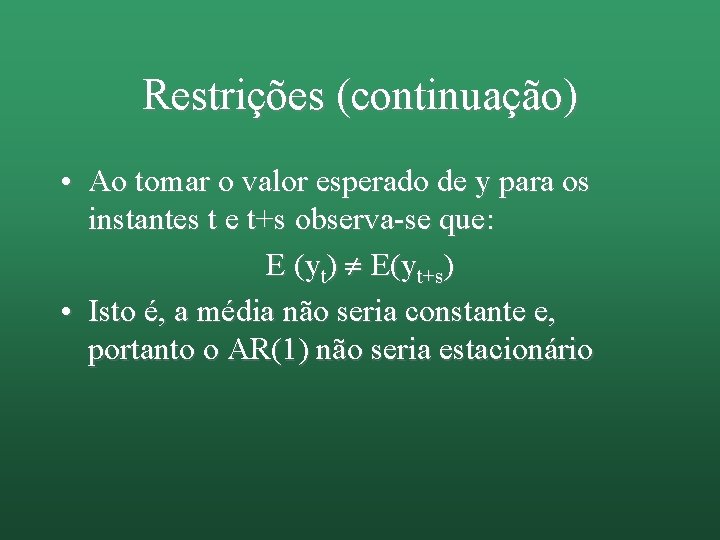 Restrições (continuação) • Ao tomar o valor esperado de y para os instantes t