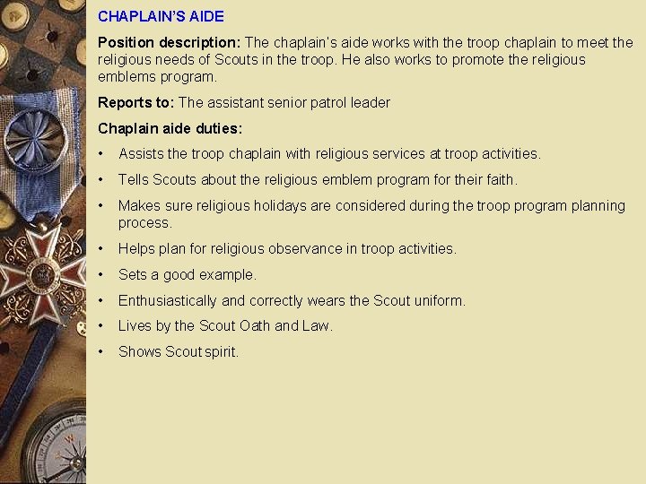 CHAPLAIN’S AIDE Position description: The chaplain’s aide works with the troop chaplain to meet