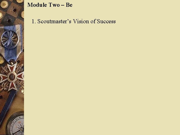 Module Two – Be 1. Scoutmaster’s Vision of Success 